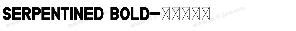 SerpentineD Bold字体转换